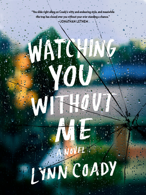 Title details for Watching You Without Me by Lynn Coady - Available